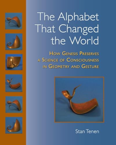 The Alphabet That Changed the World: How Genesis Preserves a Science of Consciousness in Geometry and Gesture von North Atlantic Books